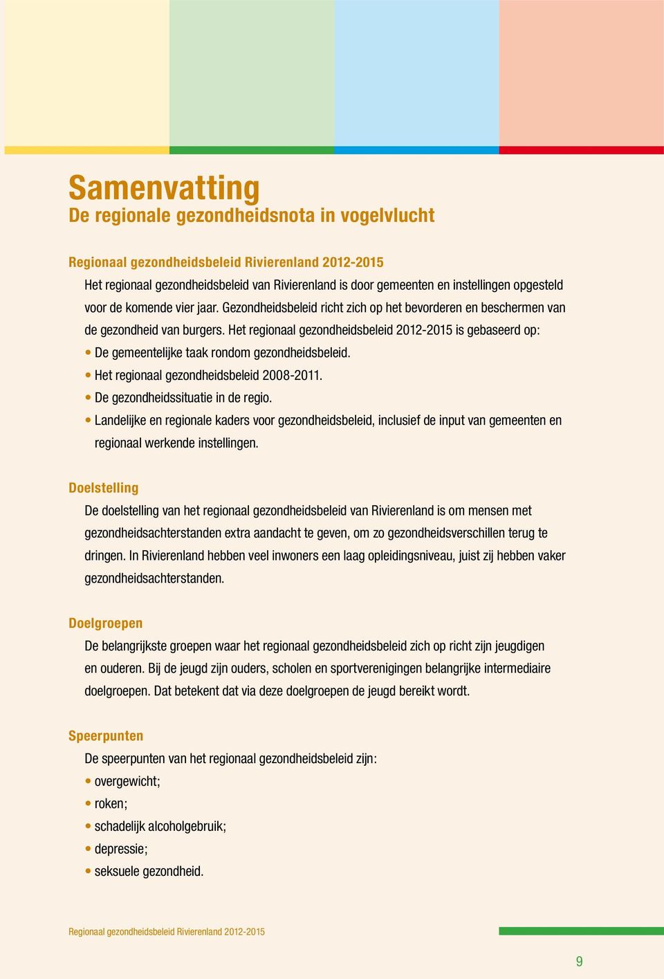 Het regionaal gezondheidsbeleid 2008-2011. De gezondheidssituatie in de regio.