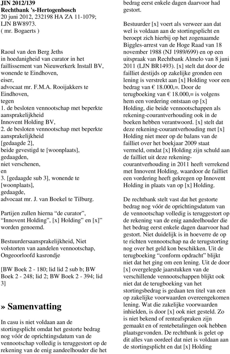 de besloten vennootschap met beperkte aansprakelijkheid Innovent Holding BV, 2.