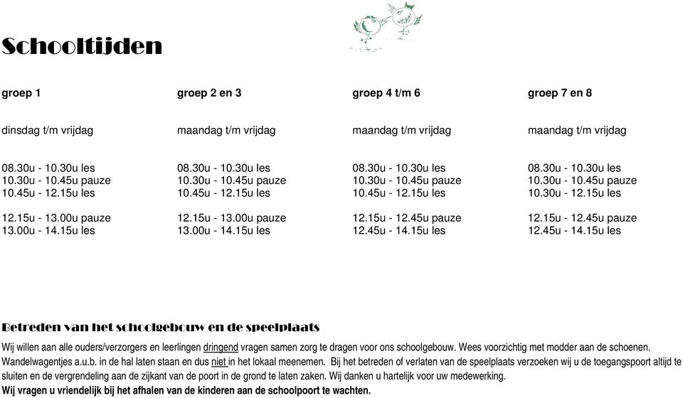 45u pauze 12.15u - 12.45u pauze 13.00u - 14.15u les 13.00u - 14.15u les 12.45u - 14.