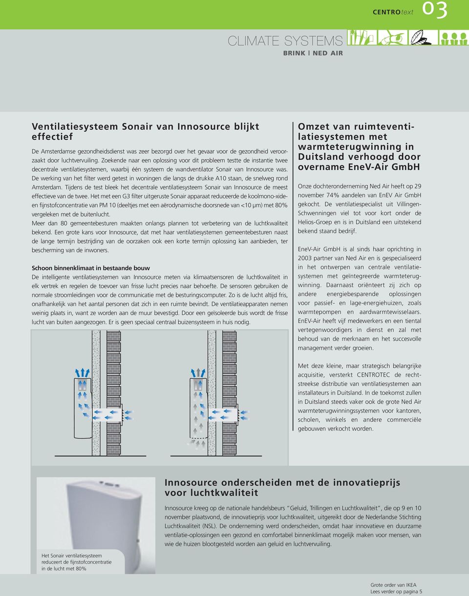 De werking van het filter werd getest in woningen die langs de drukke A10 staan, de snelweg rond Amsterdam.