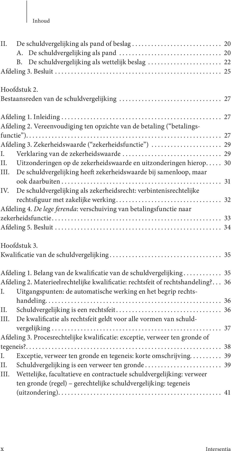 Inleiding.................................................. 27 Afdeling 2. Vereenvoudiging ten opzichte van de betaling ( betalingsfunctie )............................................................. 27 Afdeling 3.