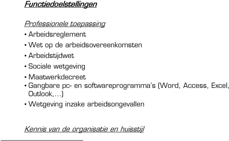 Maatwerkdecreet Gangbare pc- en softwareprogramma s (Word, Access,