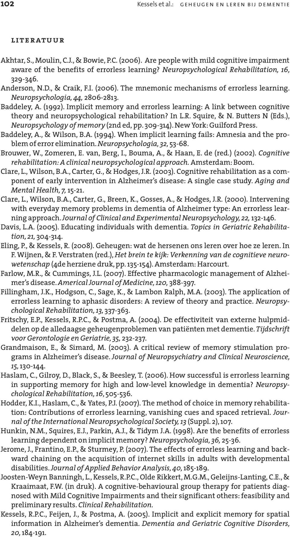 Implicit memory and errorless learning: A link between cognitive theory and neuropsychological rehabilitation? In L.R. Squire, & N. Butters N (Eds.), Neuropsychology of memory (2nd ed, pp. 309-314).