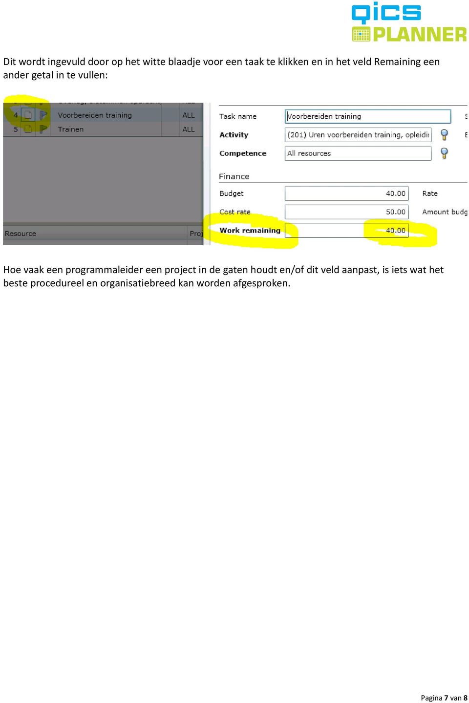 programmaleider een project in de gaten houdt en/of dit veld aanpast, is