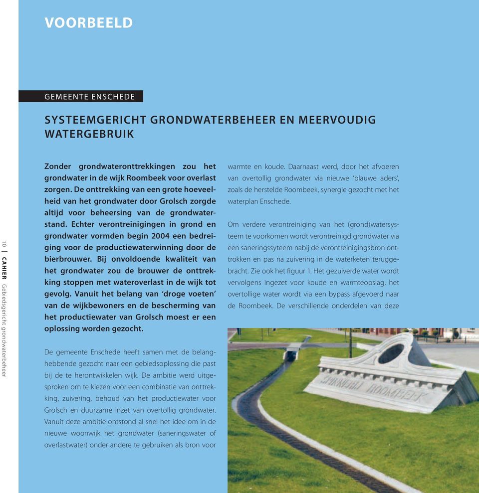 Echter verontreinigingen in grond en grondwater vormden begin 2004 een bedreiging voor de productiewaterwinning door de bierbrouwer.