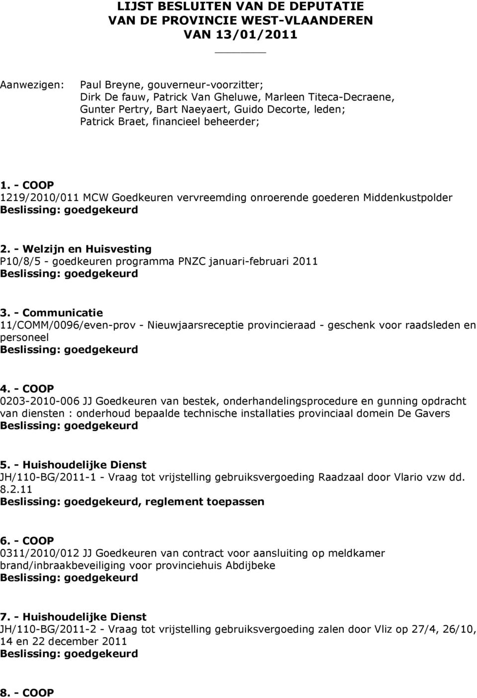 - Welzijn en Huisvesting P10/8/5 - goedkeuren programma PNZC januari-februari 2011 3.