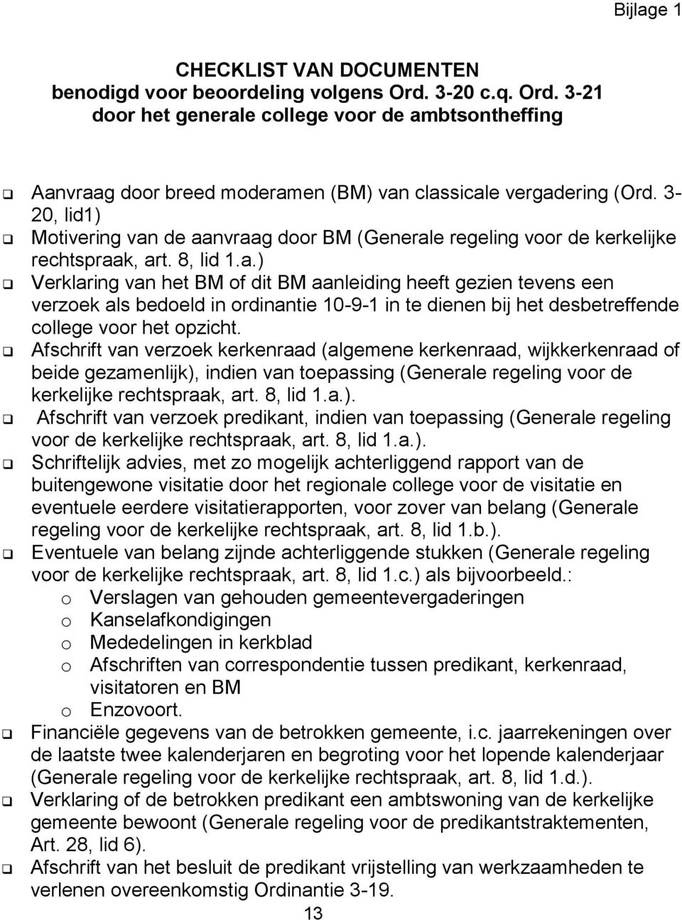 Afschrift van verzoek kerkenraad (algemene kerkenraad, wijkkerkenraad of beide gezamenlijk),