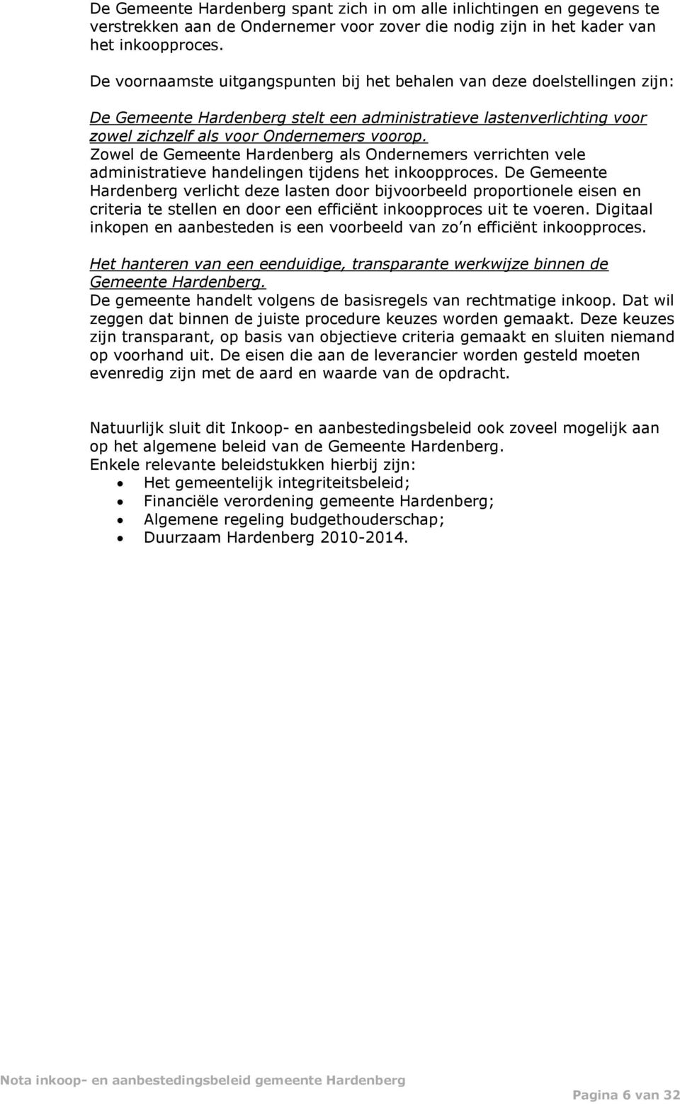 Zowel de Gemeente Hardenberg als Ondernemers verrichten vele administratieve handelingen tijdens het inkoopproces.