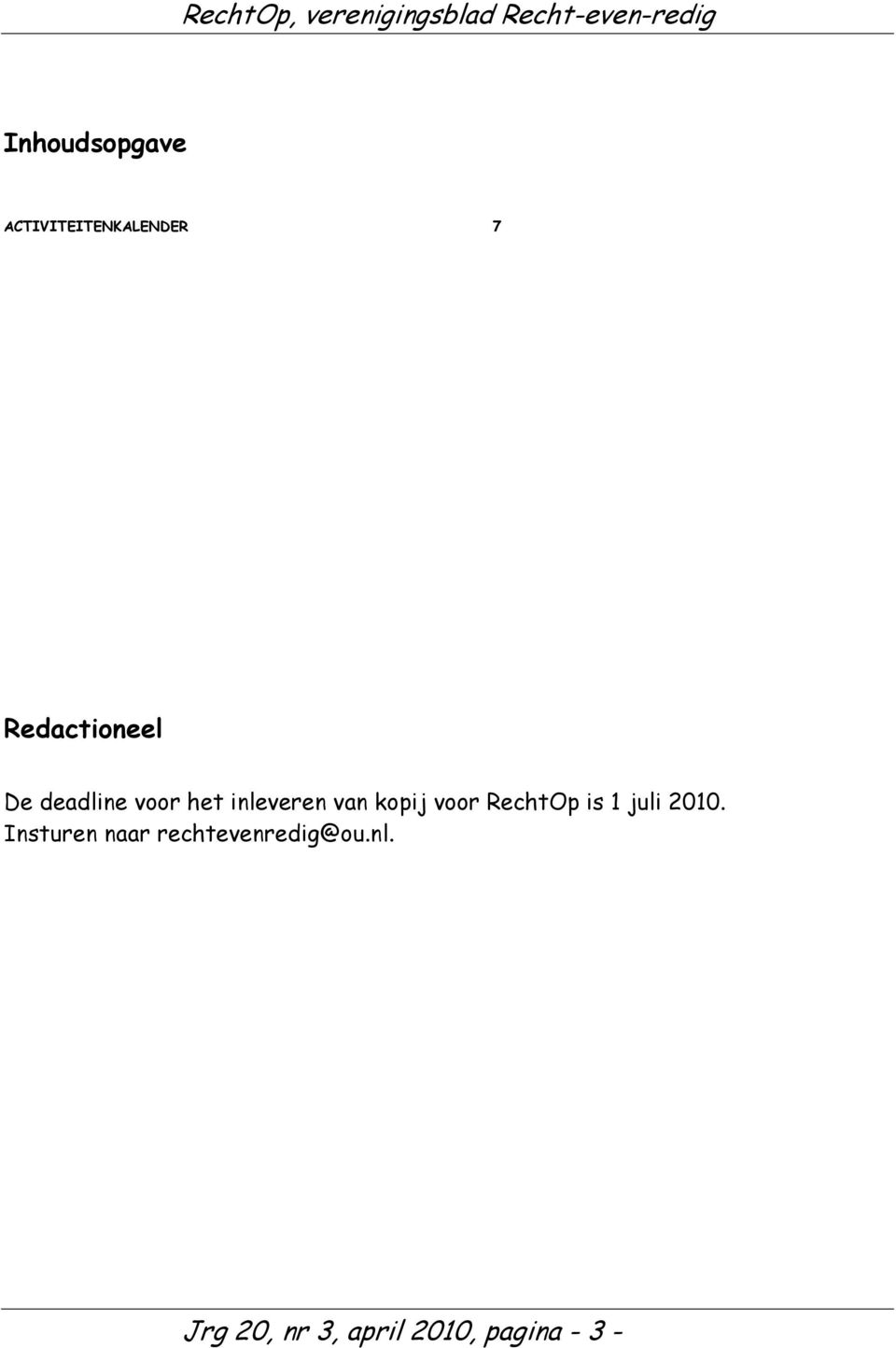 kopij voor RechtOp is 1 juli 2010.