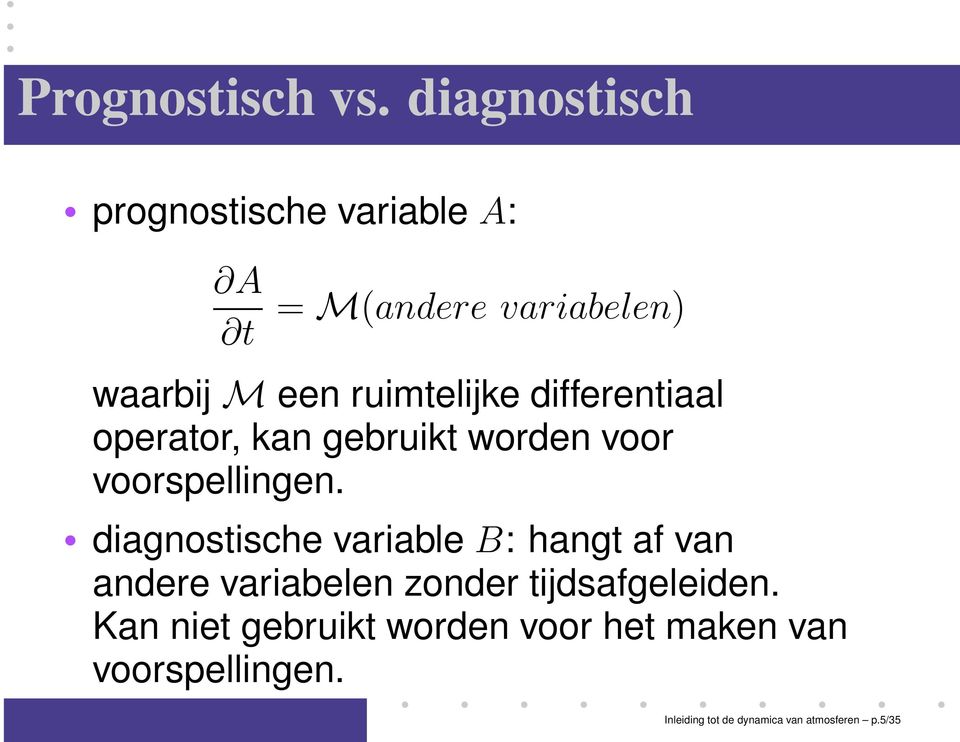 ruimtelijke differentiaal operator, kan gebruikt worden voor voorspellingen.