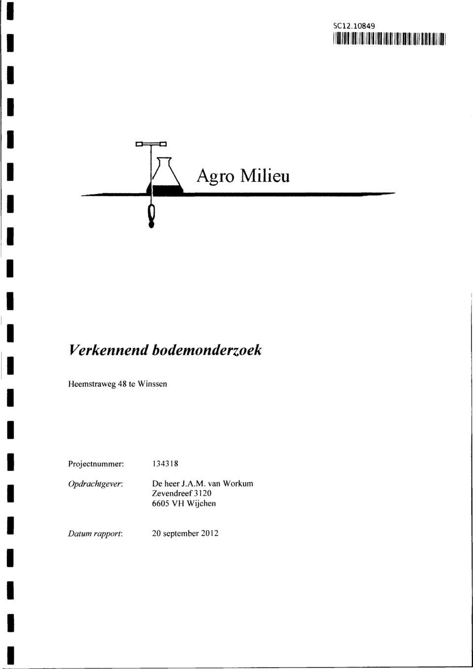 Projectnummer: 134318 Opdrachtgever. De heer J.A.M.