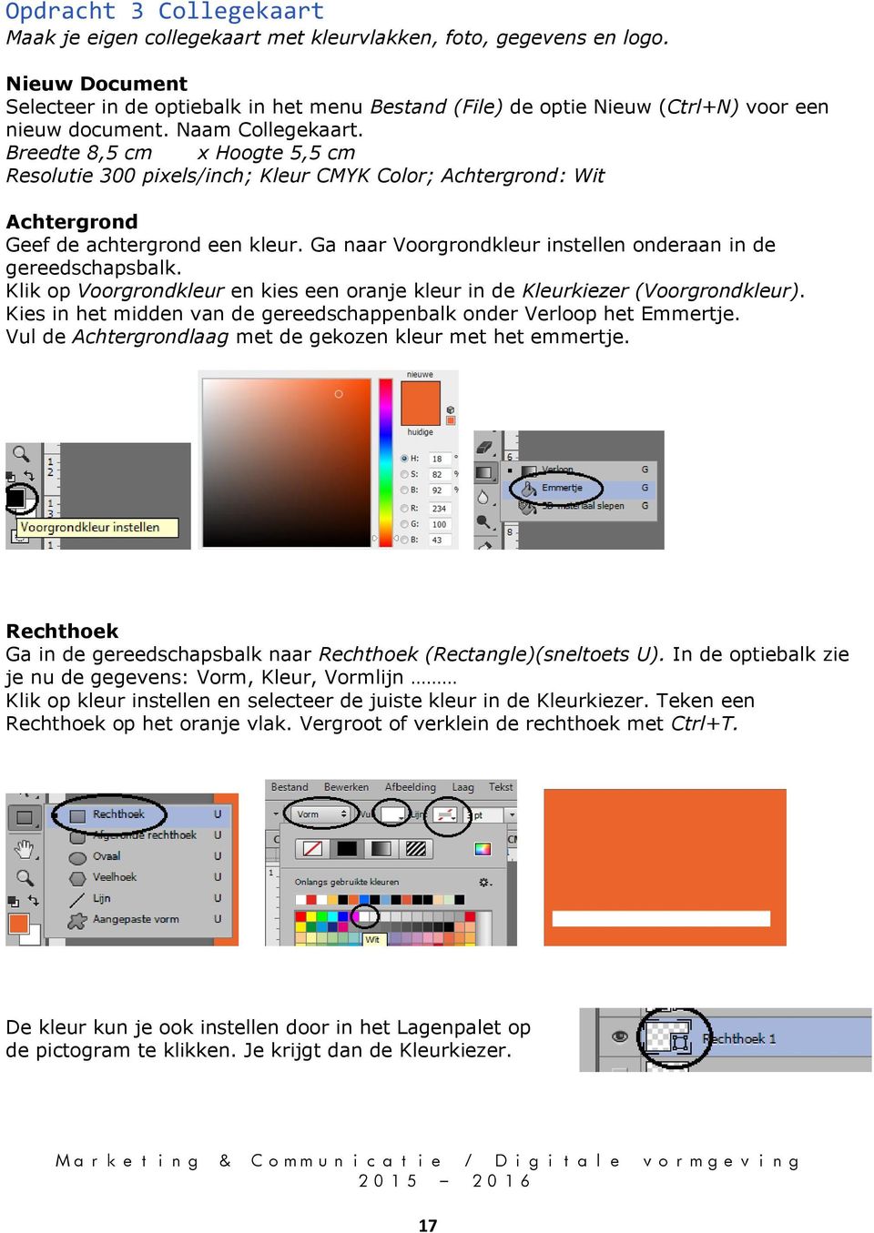 Breedte 8,5 cm x Hoogte 5,5 cm Resolutie 300 pixels/inch; Kleur CMYK Color; Achtergrond: Wit Achtergrond Geef de achtergrond een kleur.