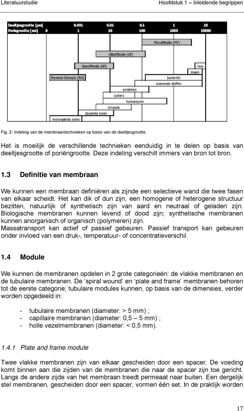 3 Definitie van membraan We kunnen een membraan definiëren als zijnde een selectieve wand die twee fasen van elkaar scheidt.