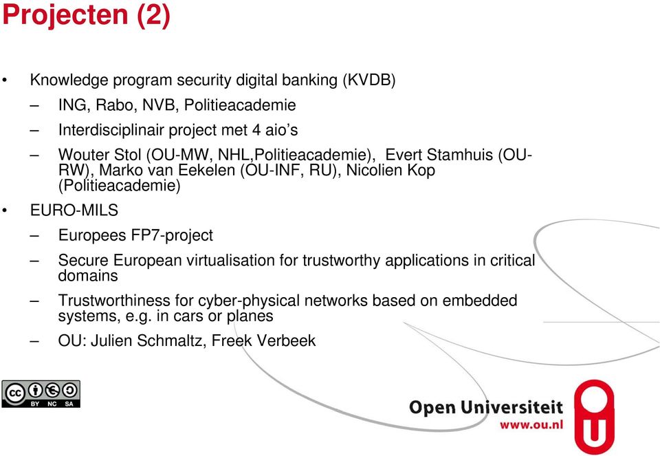 (Politieacademie) EURO-MILS Europees FP7-project Secure European virtualisation for trustworthy applications in critical