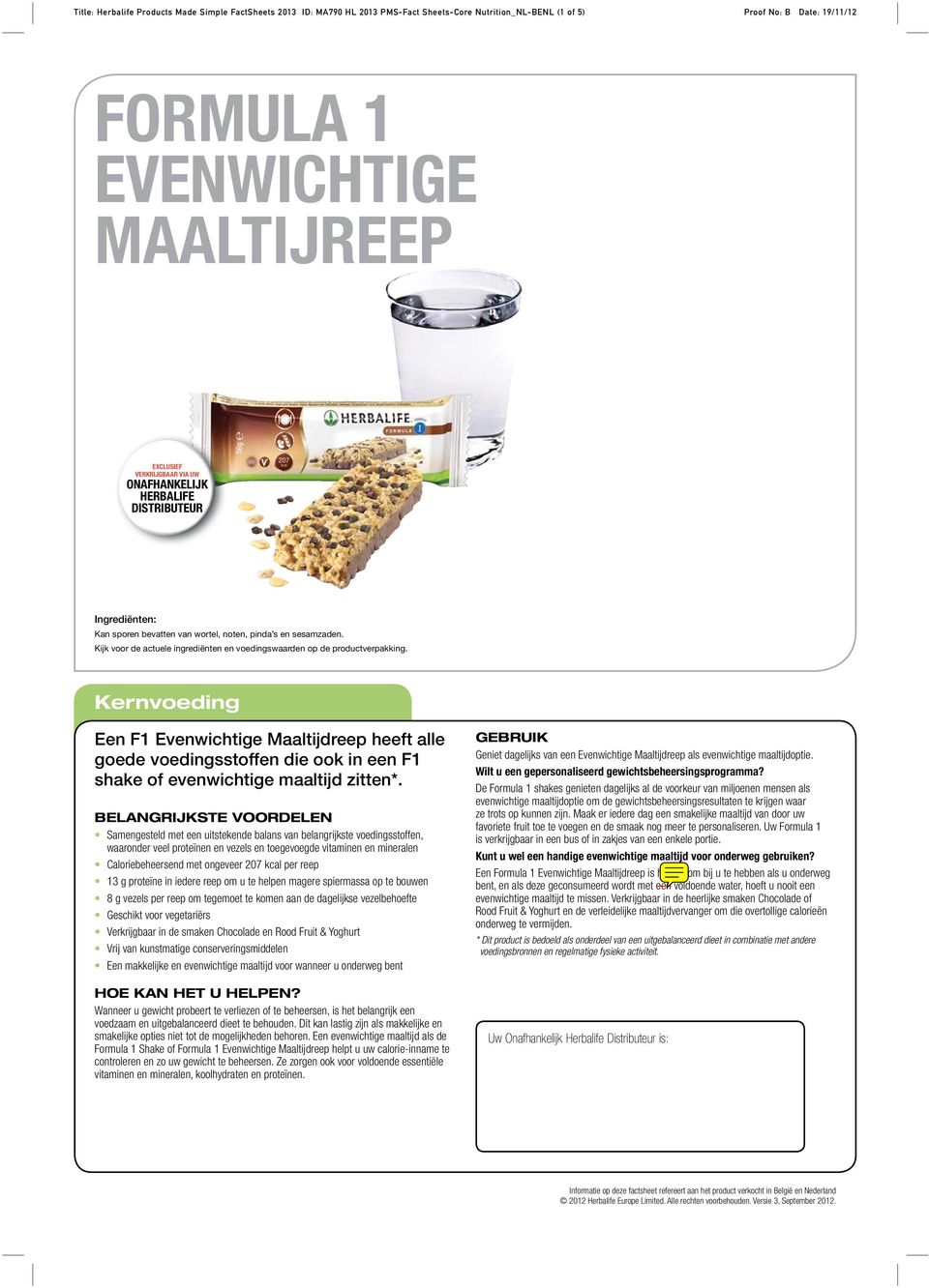 Samengesteld met een uitstekende balans van belangrijkste voedingsstoffen, waaronder veel proteïnen en vezels en toegevoegde vitaminen en mineralen Caloriebeheersend met ongeveer 207 kcal per reep 13