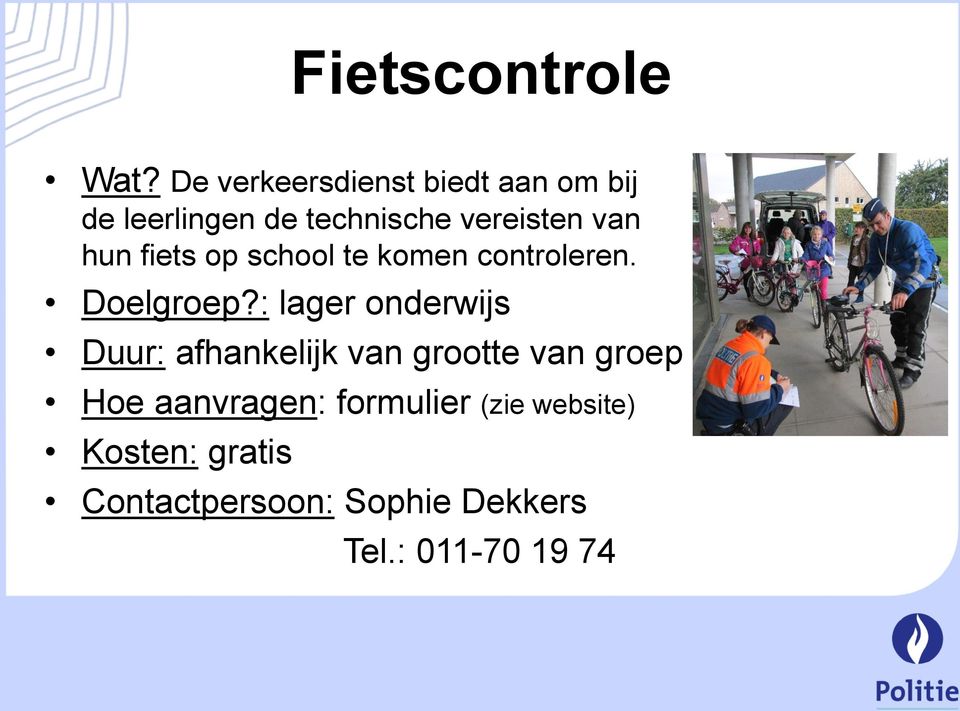 van hun fiets op school te komen controleren. Doelgroep?