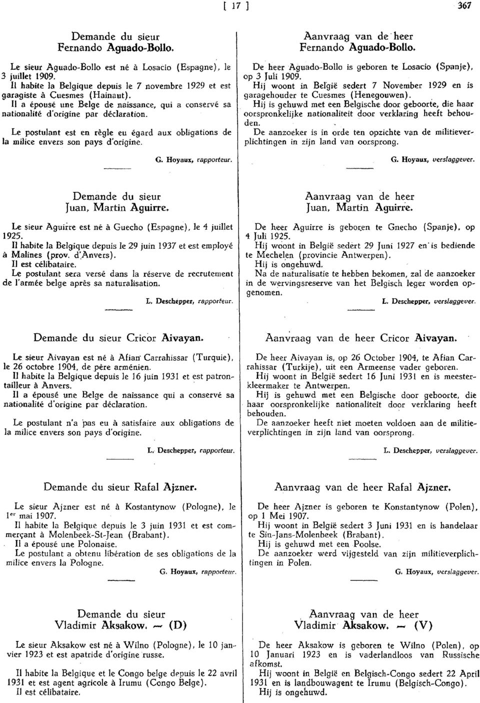 De heer Aguado-Bollo is geboren te Losacio [Spanje}, op 3 [uli 1909. Hi] woont in Belqië sedert 7 November 1929 en Is garagehouder te Cuesmes (Henegouwen).