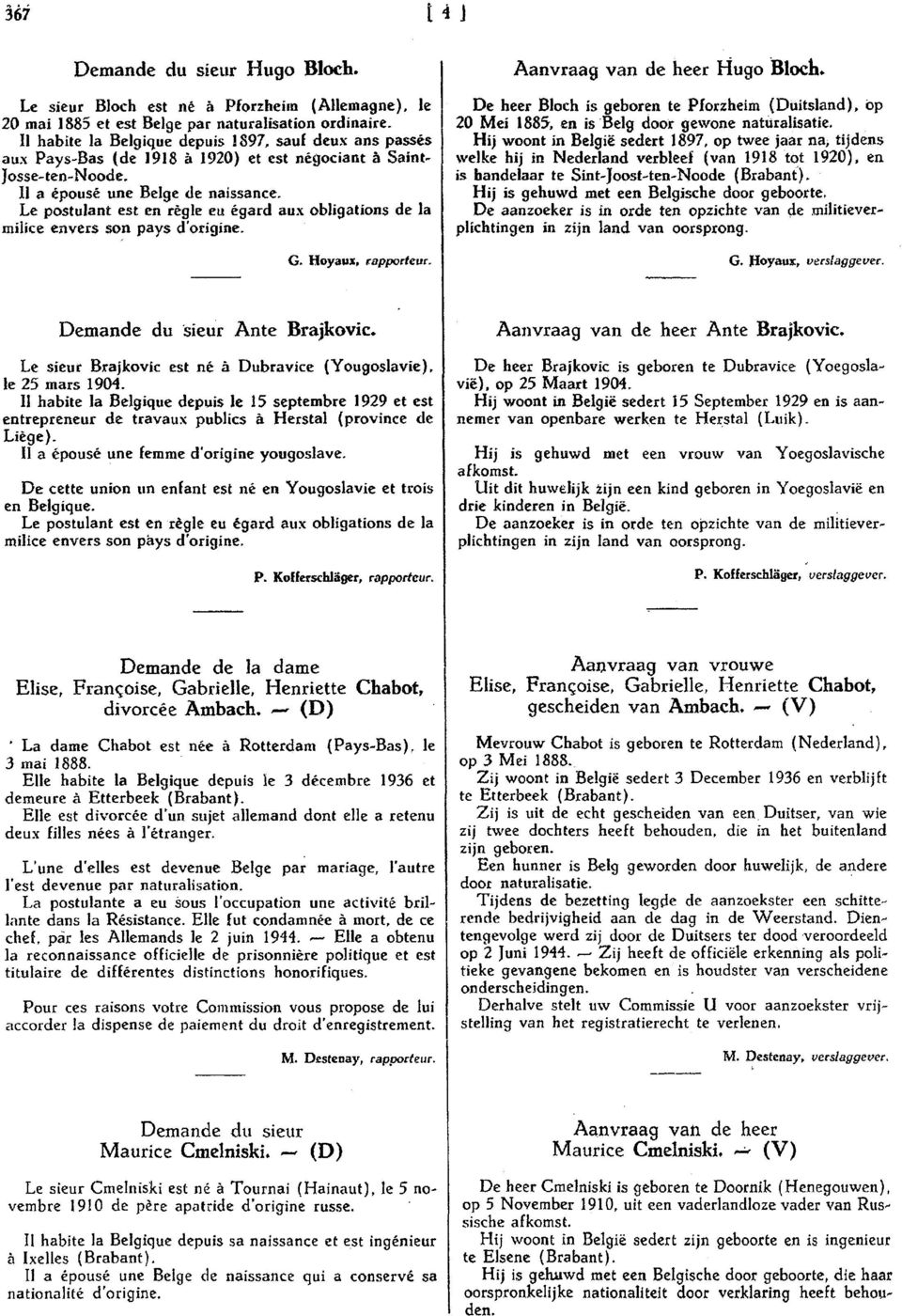 Hoyaux. "apporteur. De heer Bloch is geboren te Pforzheim {Duttsland}, op 20 Mei ] 885, en isbelg door gewone naturallsatie.