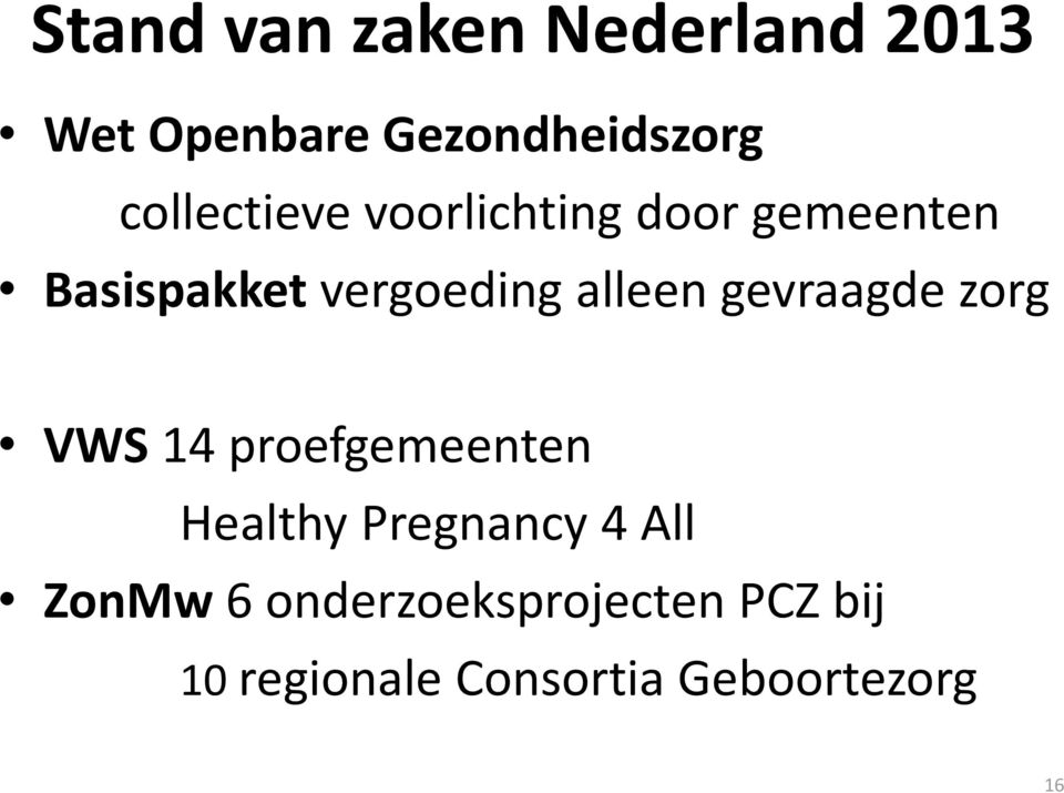 alleen gevraagde zorg VWS 14 proefgemeenten Healthy Pregnancy 4