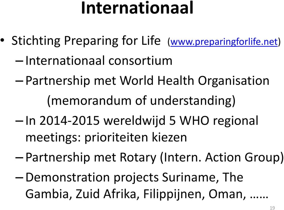 understanding) In 2014 2015 wereldwijd 5 WHO regional meetings: prioriteiten kiezen