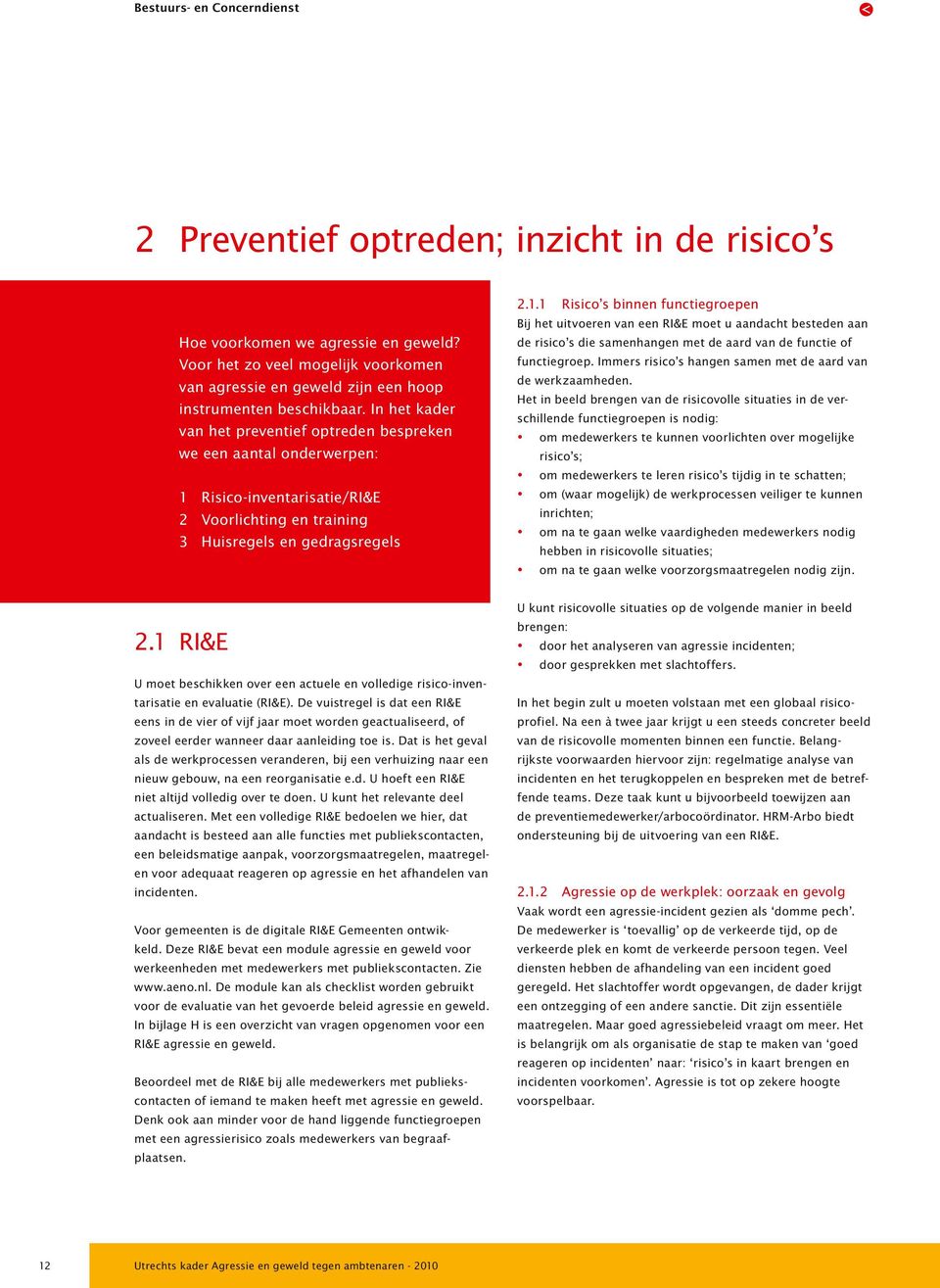 Risico-inventarisatie/RI&E 2 Voorlichting en training 3 Huisregels en gedragsregels 2.1.