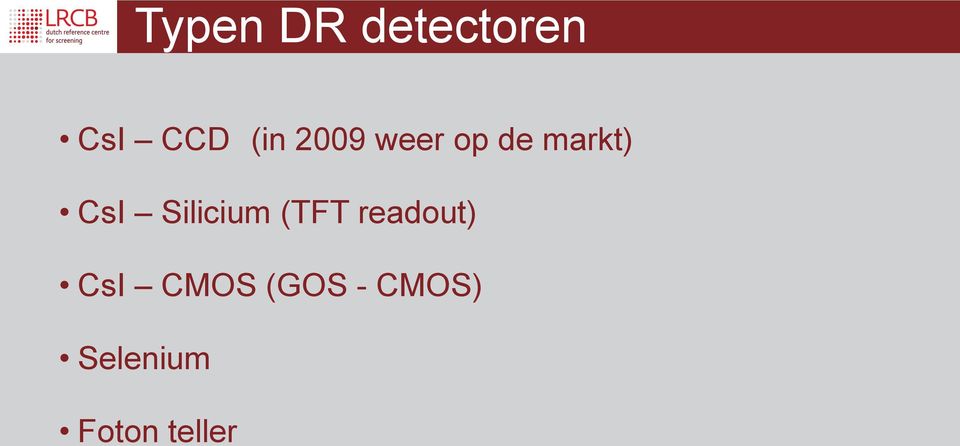 Silicium (TFT readout) CsI CMOS