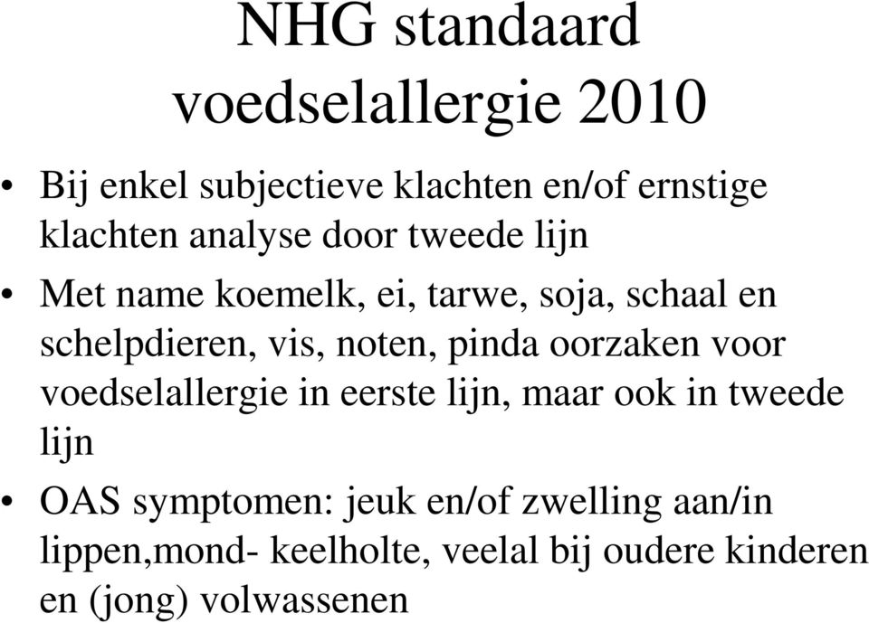 noten, pinda oorzaken voor voedselallergie in eerste lijn, maar ook in tweede lijn OAS