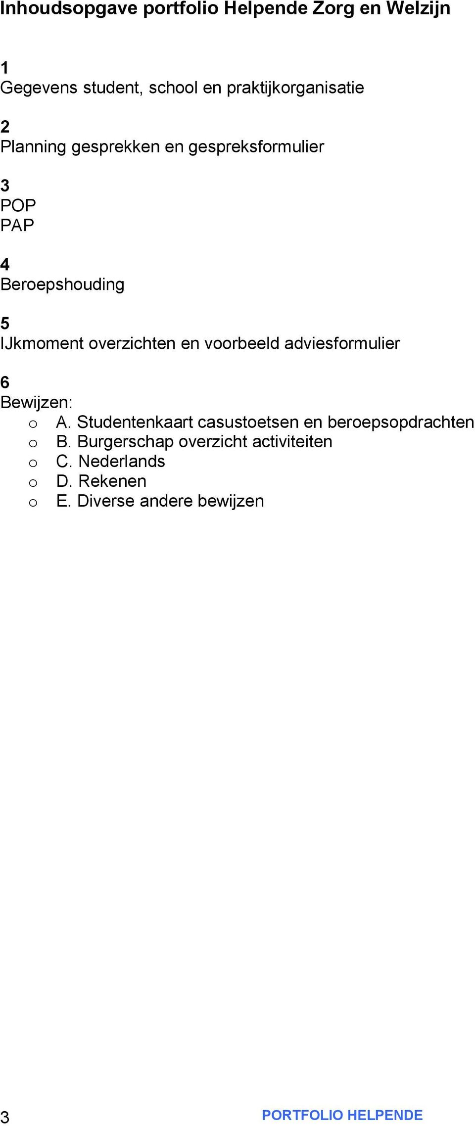 IJkmoment overzichten en voorbeeld adviesformulier 6 Bewijzen: o A.