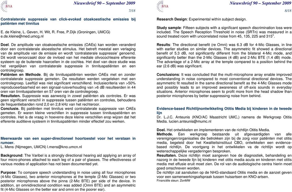 Het betreft meestal een verlaging van de amplitude van de emissie en wordt contralaterale suppressie genoemd.