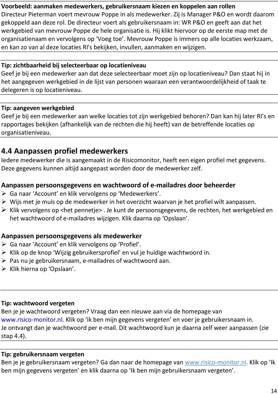 Hij klikt hiervoor op de eerste map met de organisatienaam en vervolgens op Voeg toe.