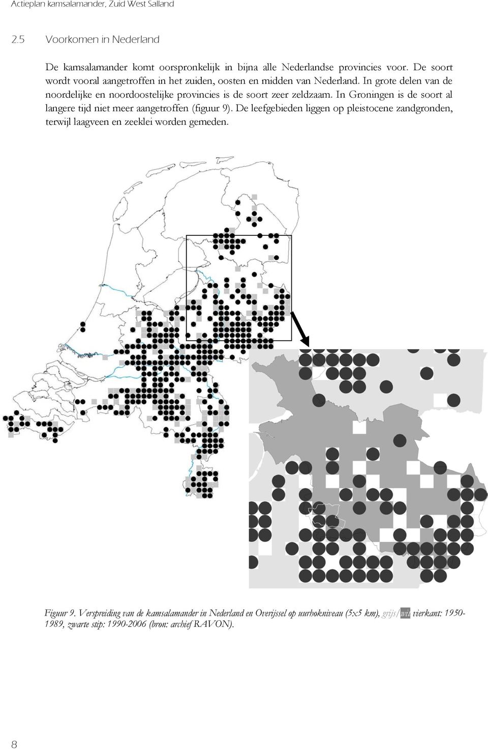 In grote delen van de noordelijke en noordoostelijke provincies is de soort zeer zeldzaam. In Groningen is de soort al langere tijd niet meer aangetroffen (figuur 9).