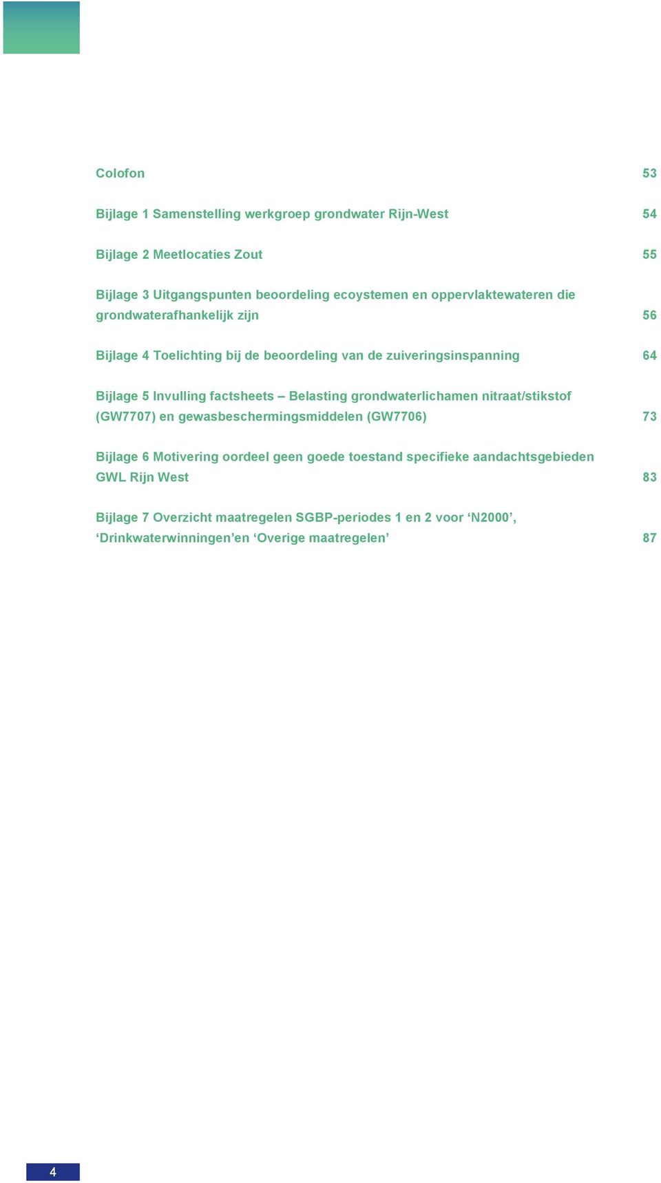 factsheets Belasting grondwaterlichamen nitraat/stikstof (GW777) en gewasbeschermingsmiddelen (GW776) 73 Bijlage 6 Motivering oordeel geen goede