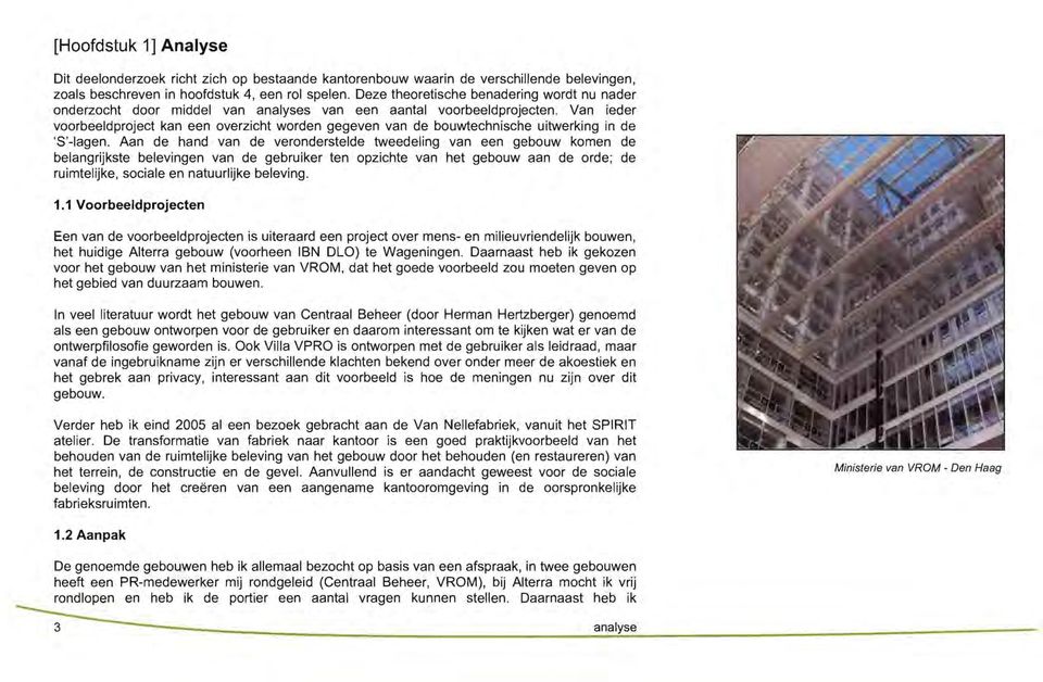 Van ieder voorbeeldproject kan een overzicht worden gegeven van de bouwtechnische uitwerking in de 'S'-Iagen.