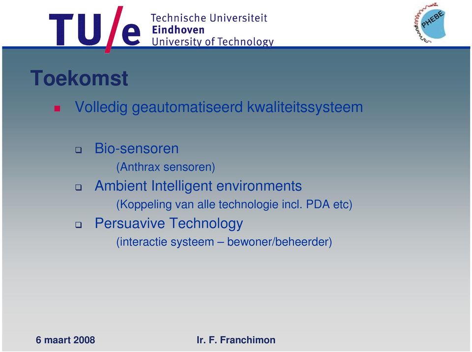 environments (Koppeling van alle technologie incl.