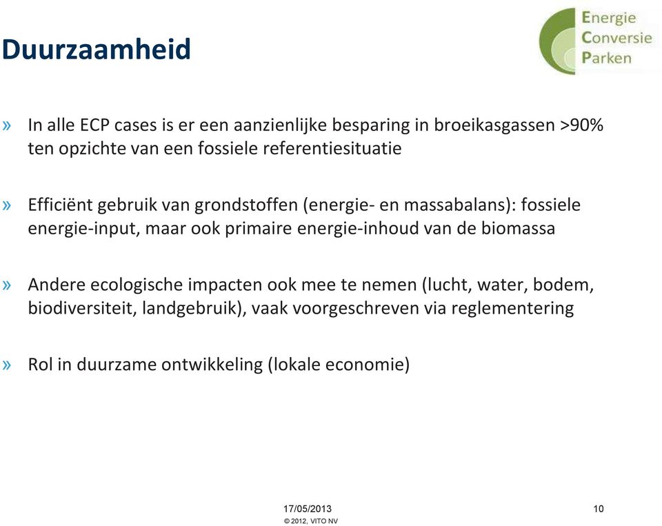 primaire energie-inhoud van de biomassa» Andere ecologische impacten ook mee te nemen (lucht, water, bodem,