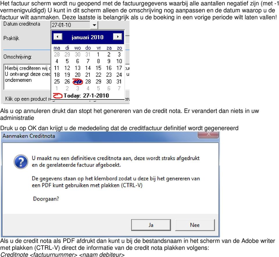 Als u op annuleren drukt dan stopt het genereren van de credit nota.