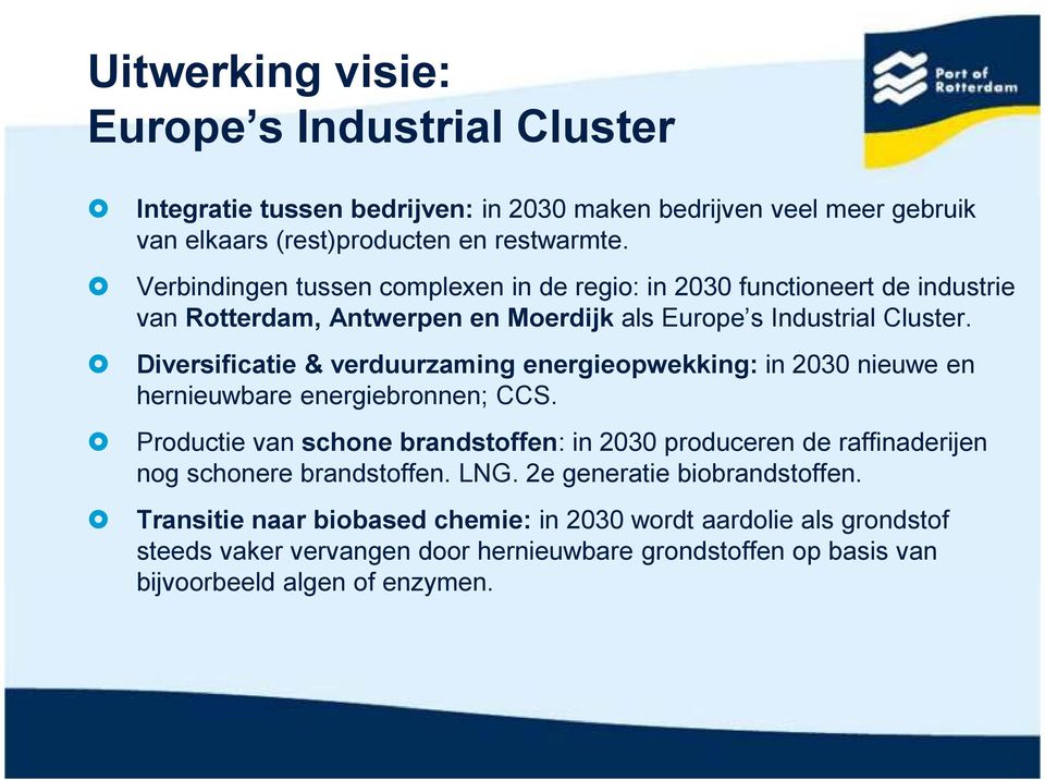 Diversificatie & verduurzaming energieopwekking: in 2030 nieuwe en hernieuwbare energiebronnen; CCS.