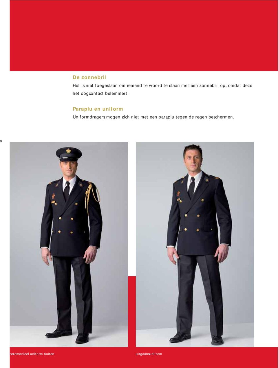 Paraplu en uniform Uniformdragers mogen zich niet met een