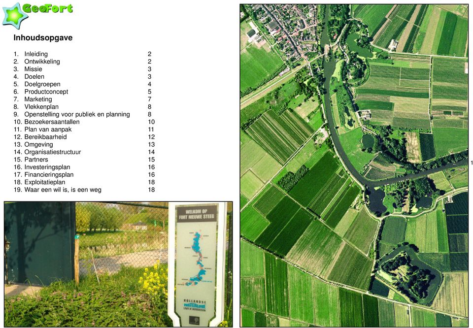 Bezoekersaantallen 10 11. Plan van aanpak 11 12. Bereikbaarheid 12 13. Omgeving 13 14.