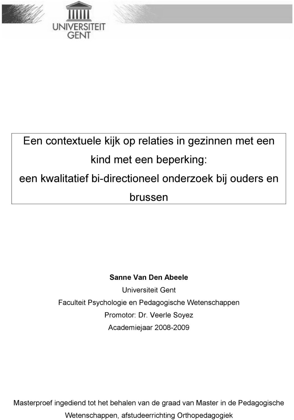 Psychologie en Pedagogische Wetenschappen Promotor: Dr.