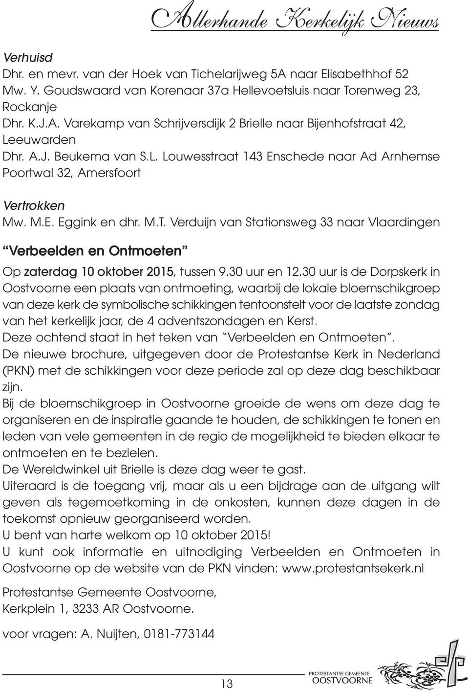 Verduijn van Stationsweg 33 naar Vlaardingen Verbeelden en Ontmoeten Op zaterdag 10 oktober 2015, tussen 9.30 uur en 12.