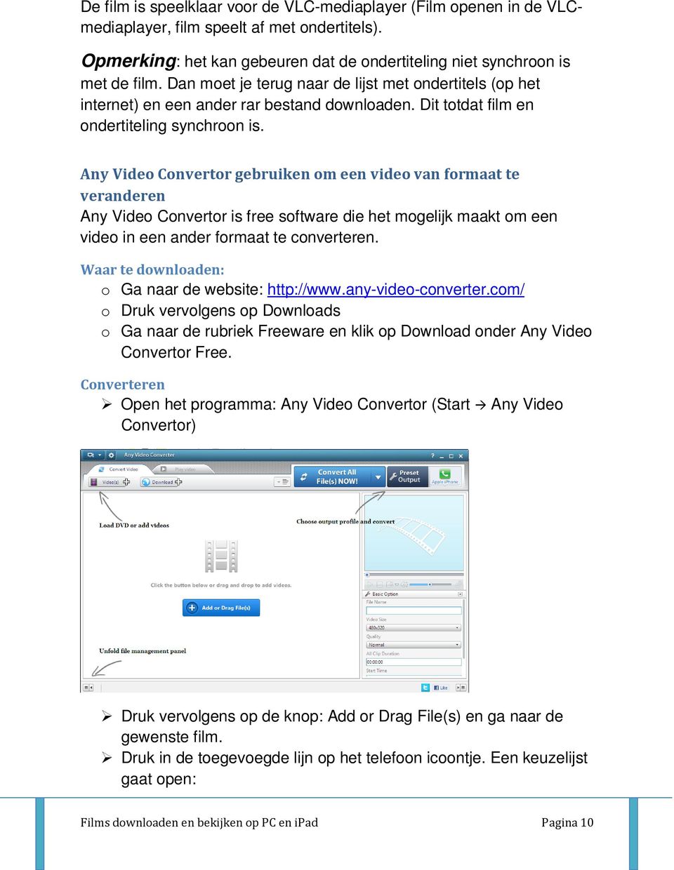 Any Video Convertor gebruiken om een video van formaat te veranderen Any Video Convertor is free software die het mogelijk maakt om een video in een ander formaat te converteren.