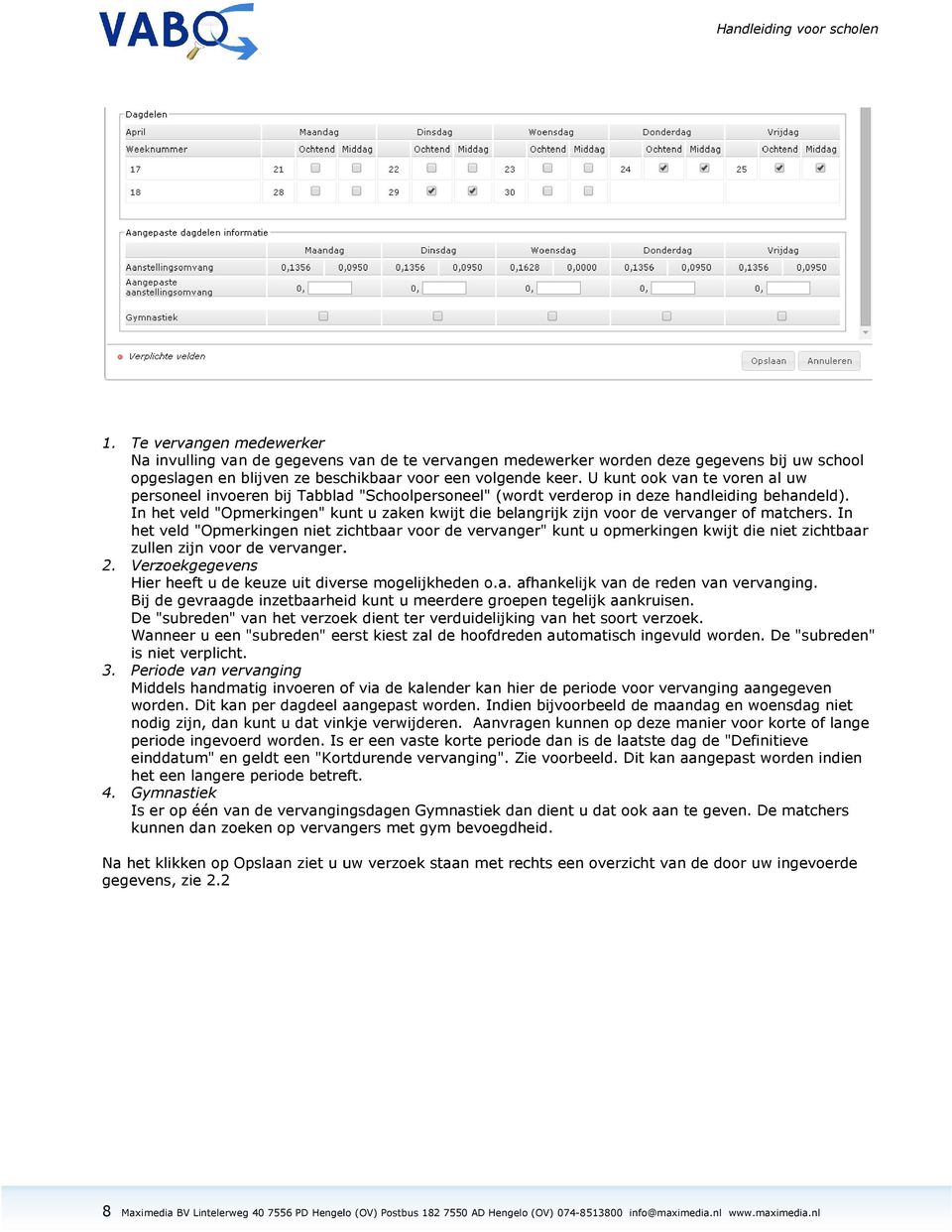 In het veld "Opmerkingen" kunt u zaken kwijt die belangrijk zijn voor de vervanger of matchers.