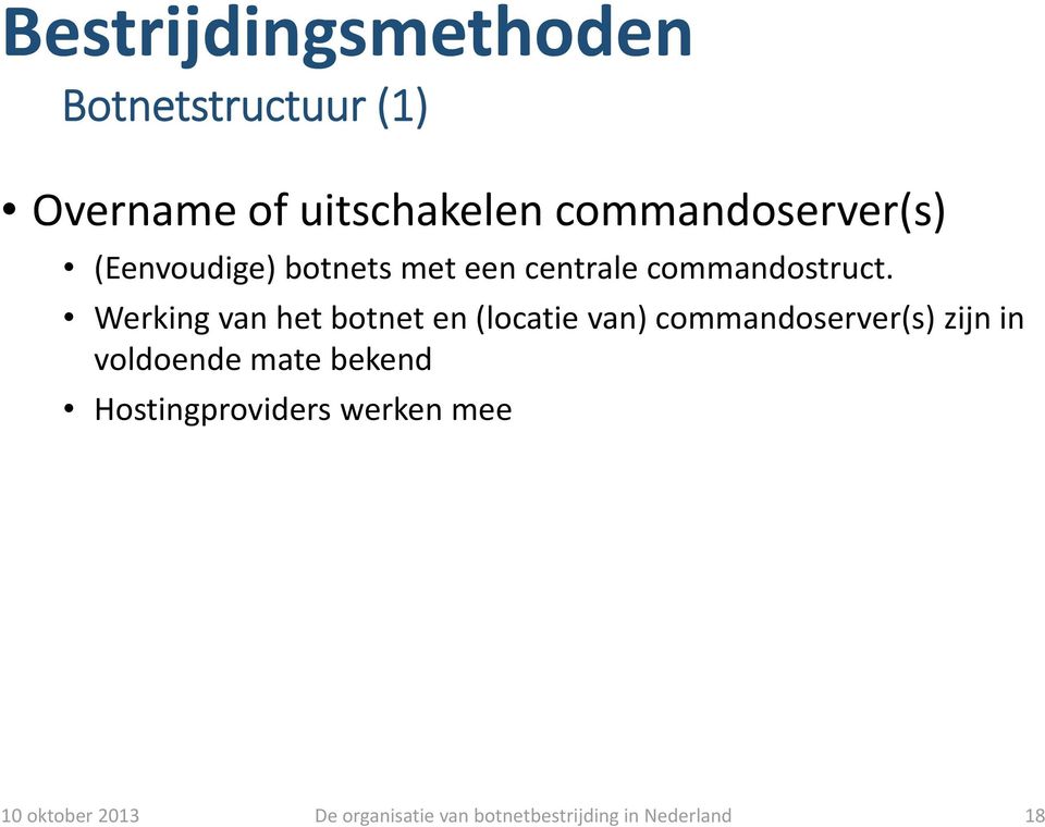 Werking van het botnet en (locatie van) commandoserver(s) zijn in voldoende mate