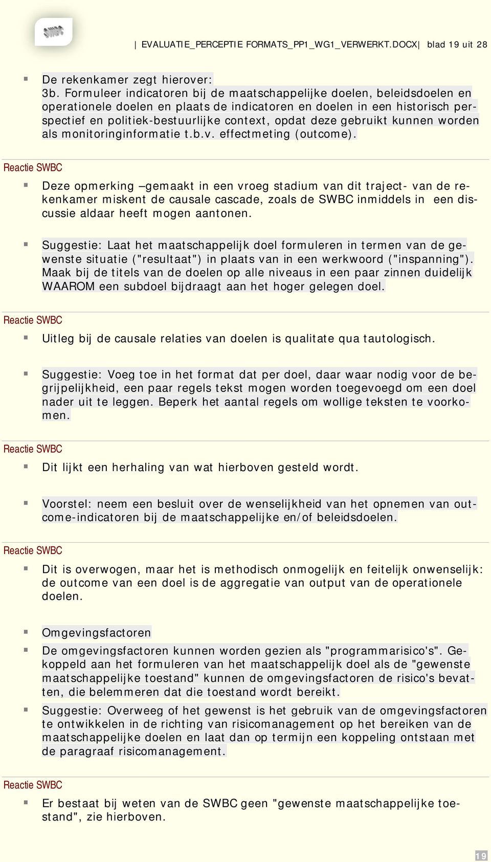 deze gebruikt kunnen worden als monitoringinformatie t.b.v. effectmeting (outcome).