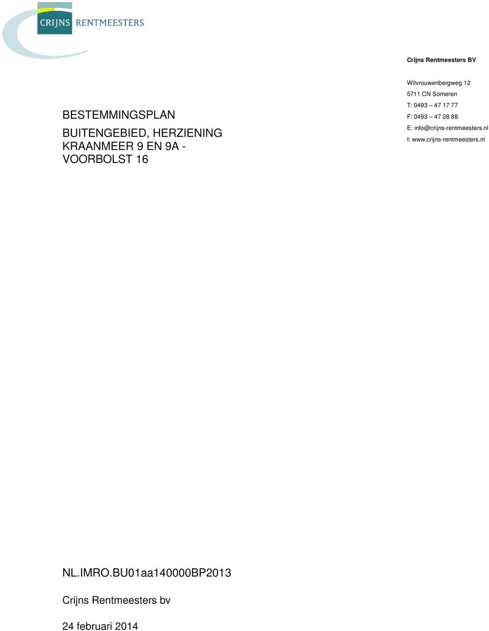 77 F: 0493 47 28 88 E: info@crijns-rentmeesters.nl I: www.