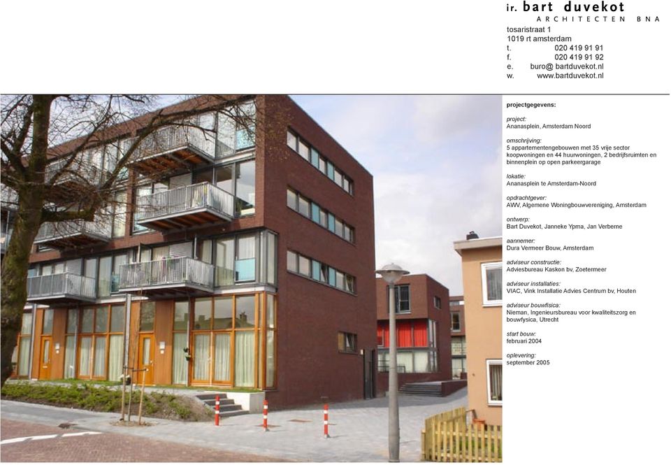 nl projectgegevens: project: Ananasplein, Amsterdam Noord omschrijving: 5 appartementengebouwen met 5 vrije sector koopwoningen en 44 huurwoningen, bedrijfsruimten en binnenplein op open