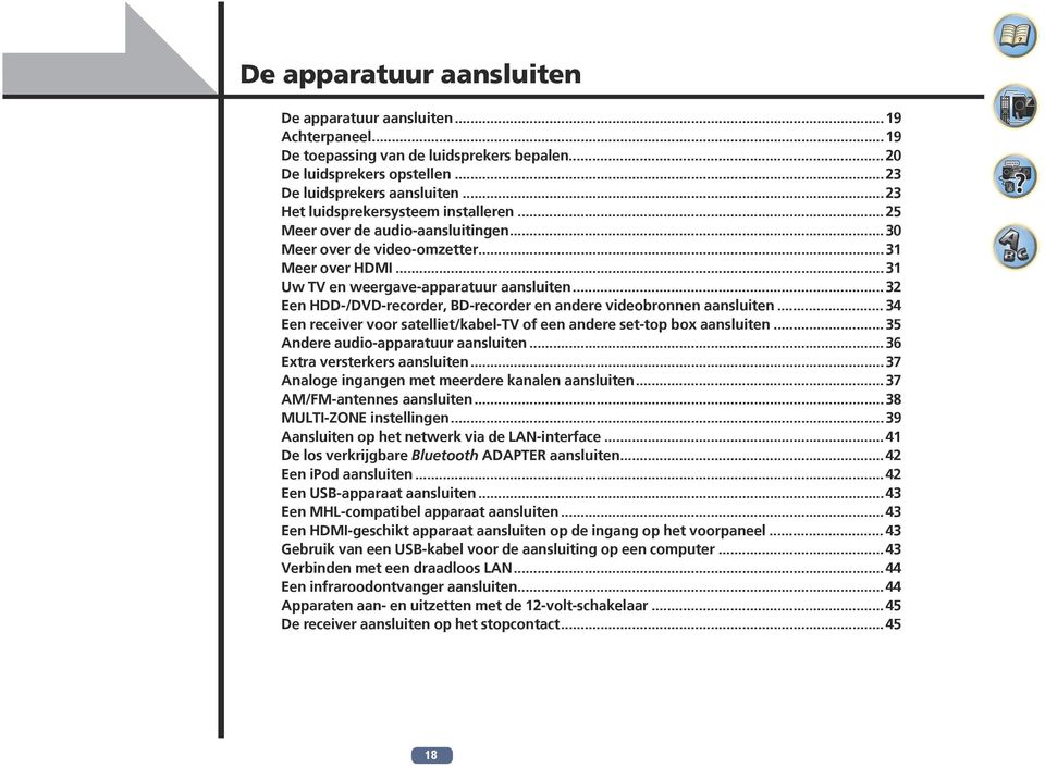 .. 32 Een HDD-/DVD-recorder, BD-recorder en andere videobronnen aansluiten... 34 Een receiver voor satelliet/kabel-tv of een andere set-top box aansluiten...35 Andere audio-apparatuur aansluiten.