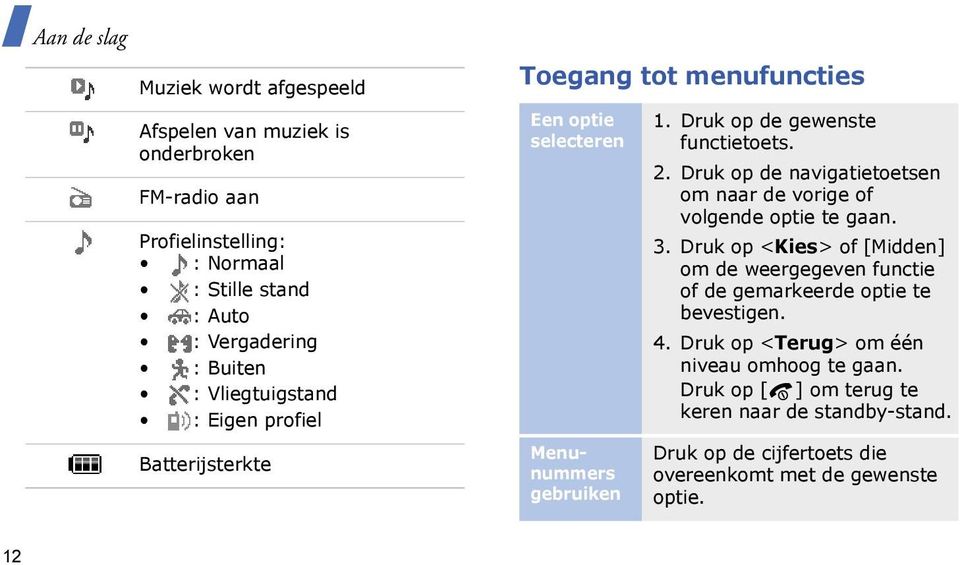 Druk op de navigatietoetsen om naar de vorige of volgende optie te gaan. 3.