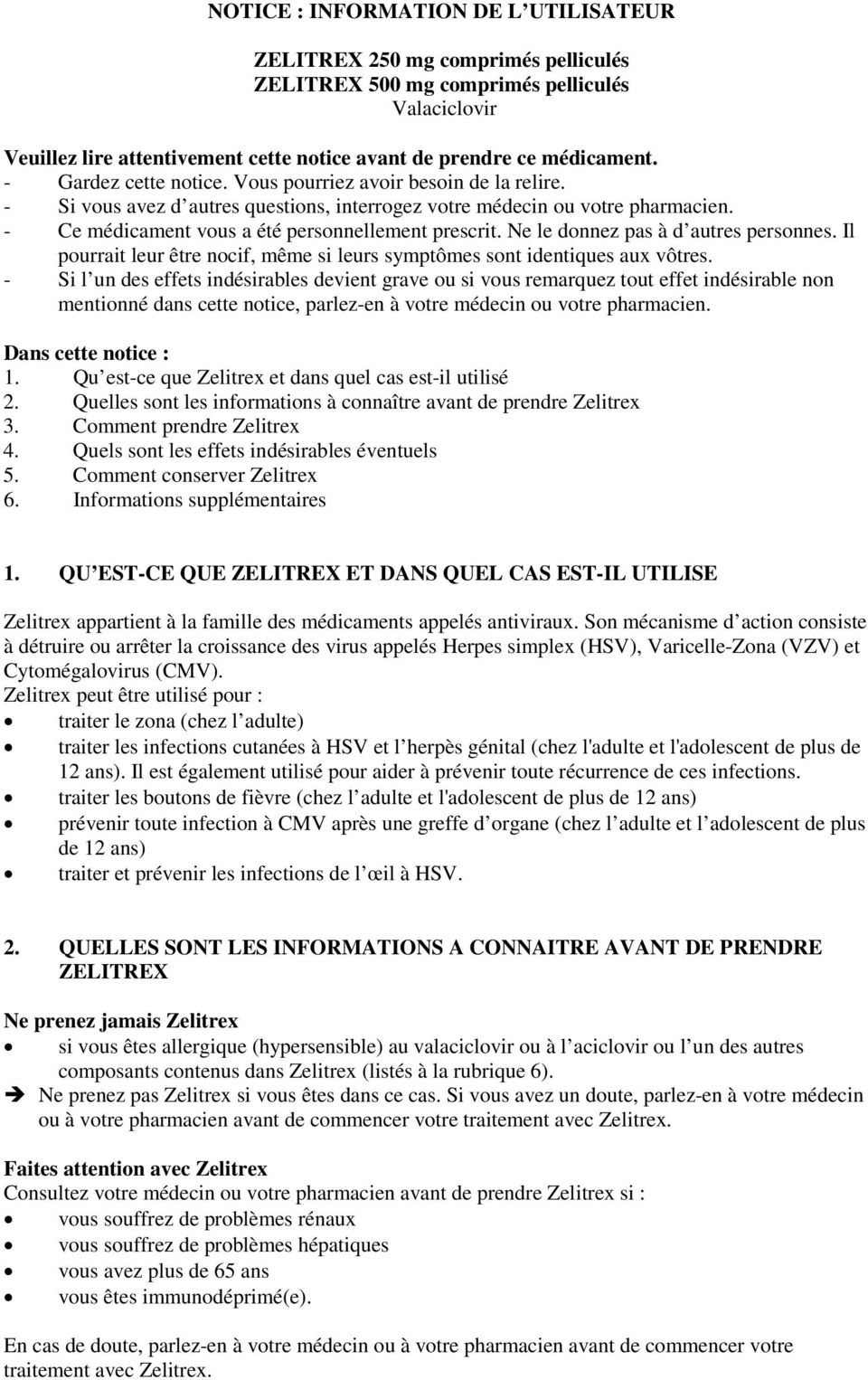 Ne le donnez pas à d autres personnes. Il pourrait leur être nocif, même si leurs symptômes sont identiques aux vôtres.